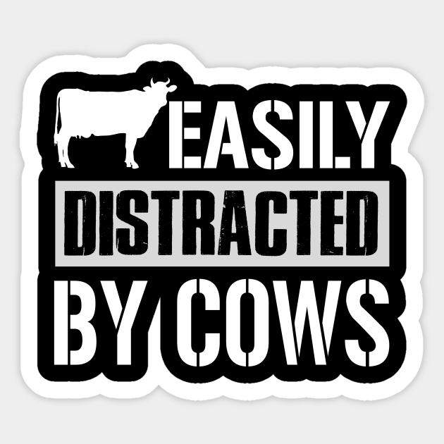 Easily Distracted By Cows Cows Sticker Teepublic 